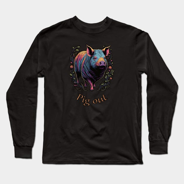 Pig out Long Sleeve T-Shirt by ElArrogante